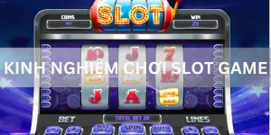 Kinh Nghiệm Chơi Slot Game Và Cách Săn Jackpot