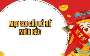 Mẹo Soi Cầu Lô Đề Miền Bắc Chắc Thắng Dành Cho Mọi Cược Thủ